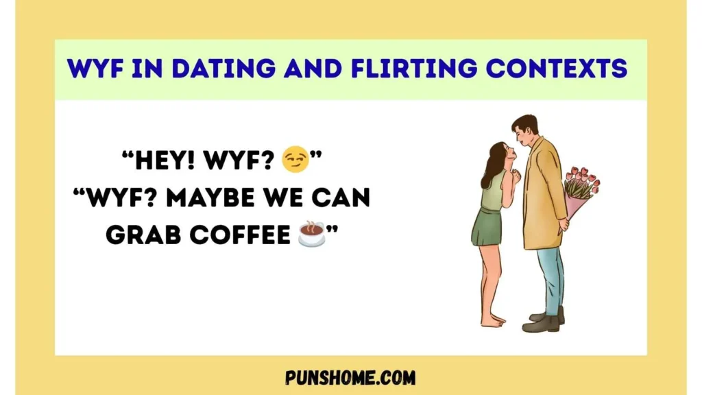 WYF in Dating and Flirting Contexts