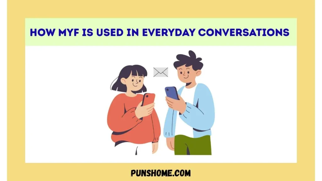 How MYF Is Used in Everyday Conversations
